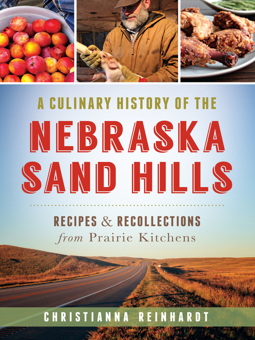 Title details for A Culinary History of the Nebraska Sand Hills by Christianna Reinhardt - Available